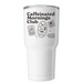 Caffeinated Mornings Club Tumbler, a White Insulated Tumbler