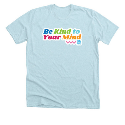 InAWE: Be Kind to Your Mind - Shirts, a Heather Ice Blue Premium Unisex Tee
