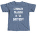 Strength Training is for Everybody, a Blue Jean Comfort Colors Unisex Tee