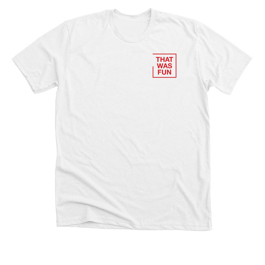 that was fun red, a Solid White Blend Premium Unisex Tee