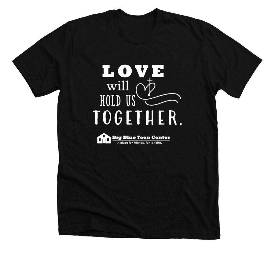 Love will Hold us Together!- in white, a Solid Black Blend Premium Unisex Tee