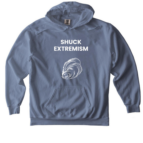 Shuck Extremism, a Blue Jean Comfort Colors Pullover Hoodie