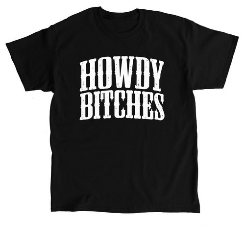 HOWDY BITCHES, a Black Classic Unisex Tee