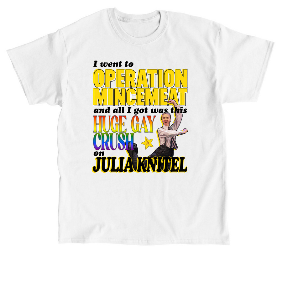 I went to operation mincemeat (julia version), a White Classic Unisex Tee