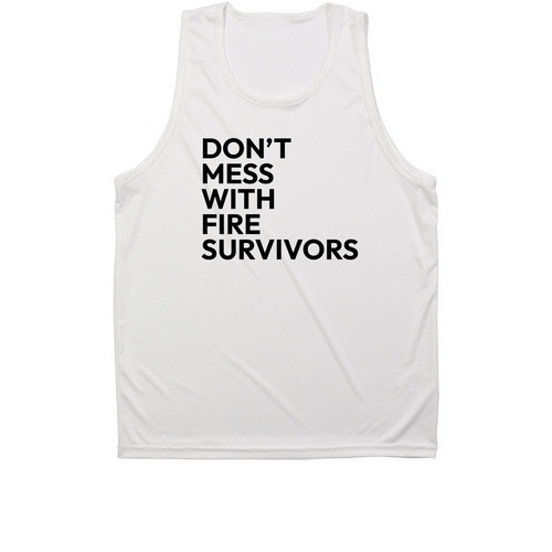 Don't Mess with Fire Survivors Athletic Tank, a White Unisex Performance Tank