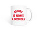 Always a Good Idea Mug, a White Coffee Mug