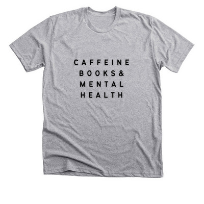 CAFFEINE BOOKS & MENTAL HEALTH, a Athletic Heather Premium Unisex Tee