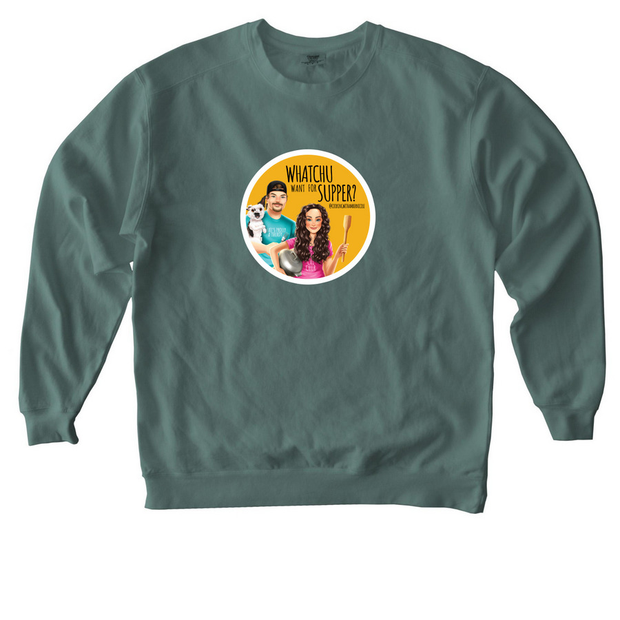 ?Whatchu want for supper?, a Blue Spruce Comfort Colors Crewneck Sweatshirt