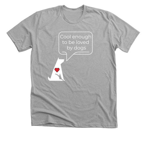 Cool Enough to Be Love by Dogs, a Athletic Heather Premium Unisex Tee
