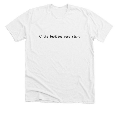 // the luddites were right, a Solid White Blend Premium Unisex Tee