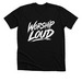 Worship Loud T-Shirt, a Solid Black Blend Premium Unisex Tee