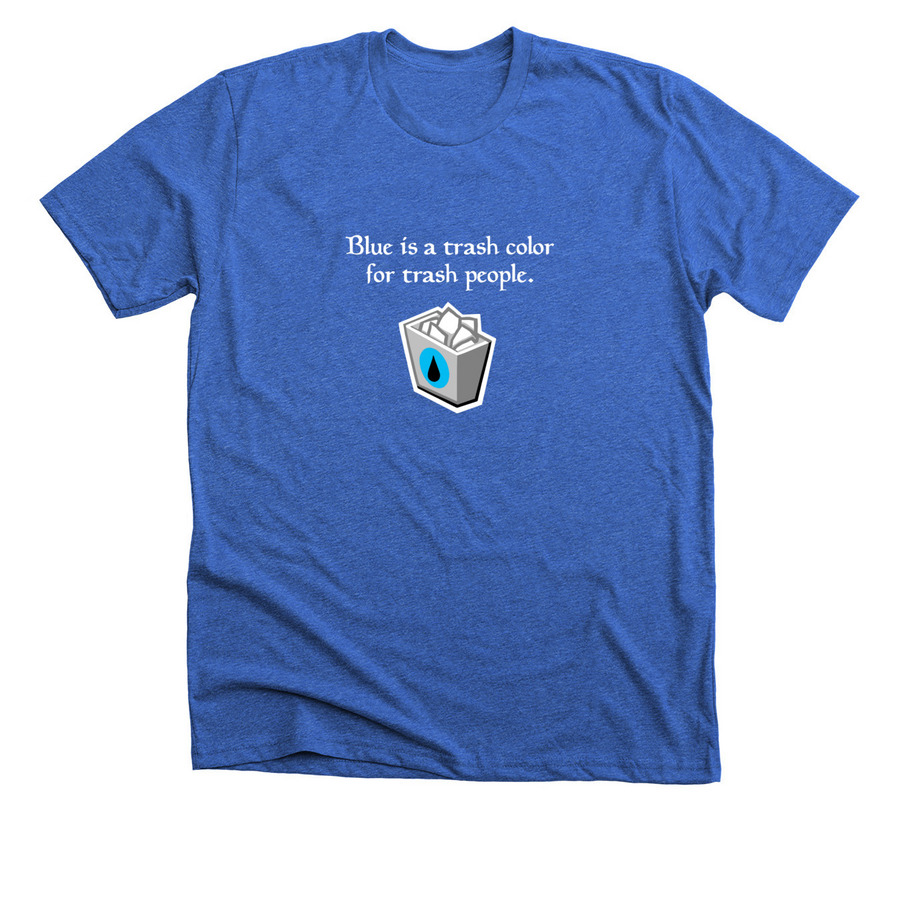 Blue is a Trash Color, a Heather True Royal Premium Unisex Tee