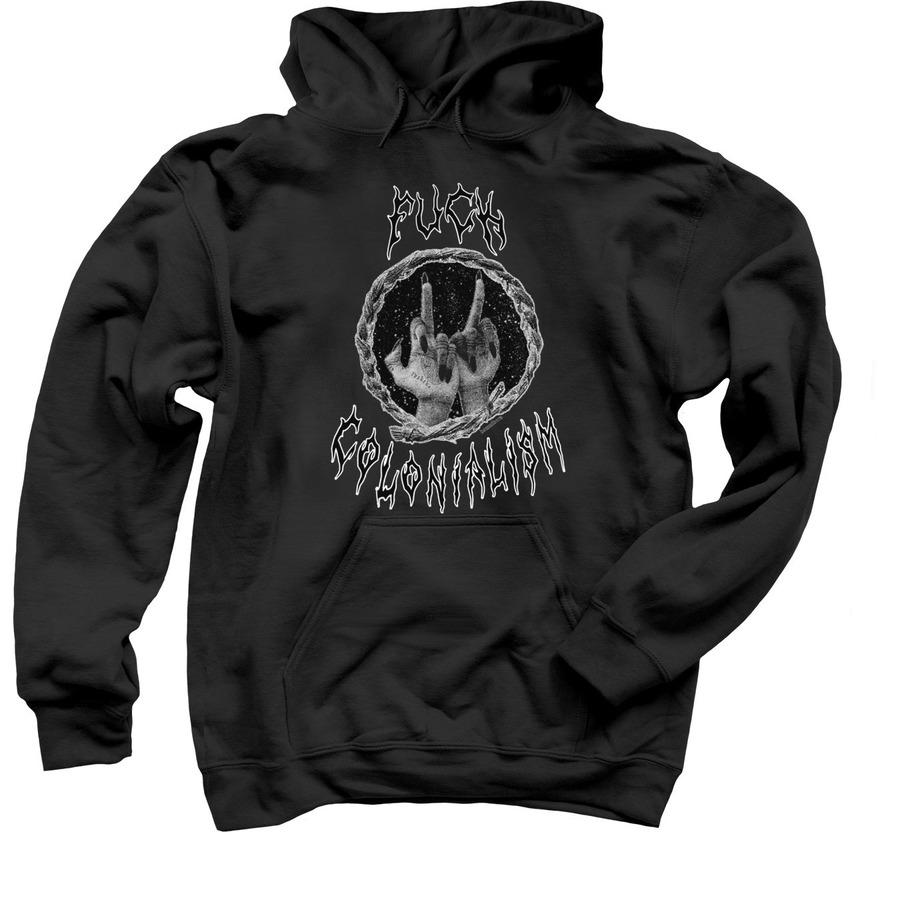 + FUCK COLONIALISM (HOODIE) +&nbsp;, a Black Pullover Hoodie