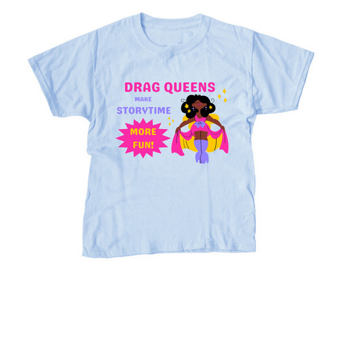 Drag Queens Make Storytime Fun, a Light Blue Youth Unisex Tee