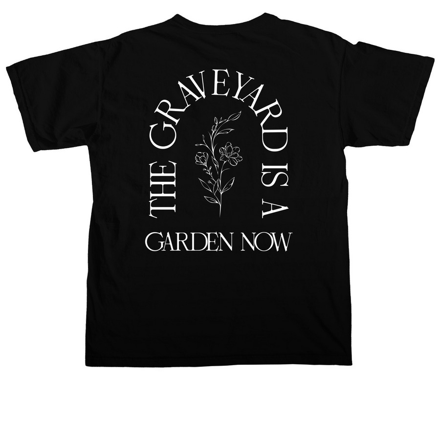 The Graveyard is a Garden Now Apparel, a Black Comfort Colors Unisex Tee (back-view)
