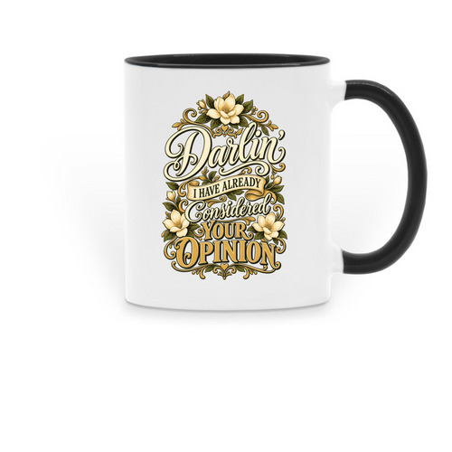 Darlin I Have Already Considered Your Opinion, a Black Two-Tone Ceramic Mug