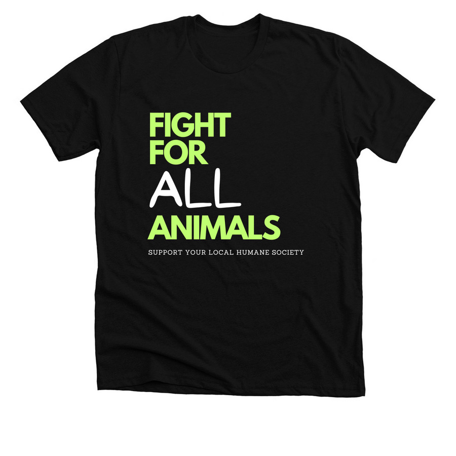 Fight For All Animals, a Solid Black Blend Premium Unisex Tee