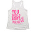 Performance You Should Adopt This Dog, a White Women's Performance Tank (back-view)