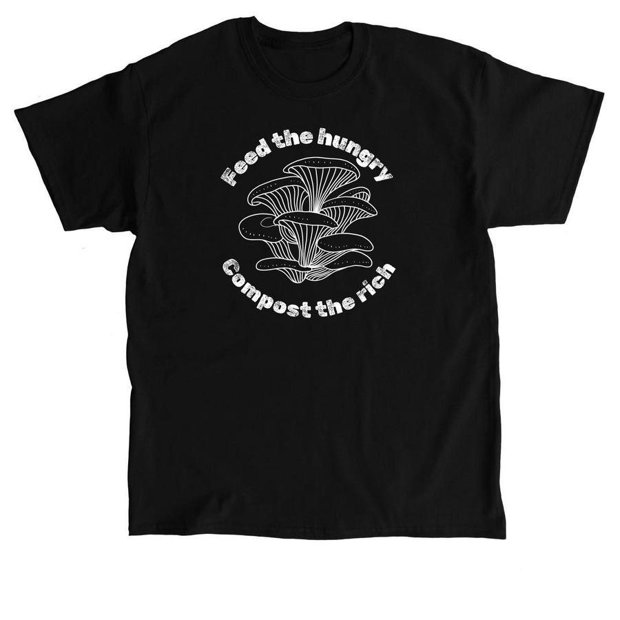 Feed the hungry, compost the rich, a Black Classic Unisex Tee
