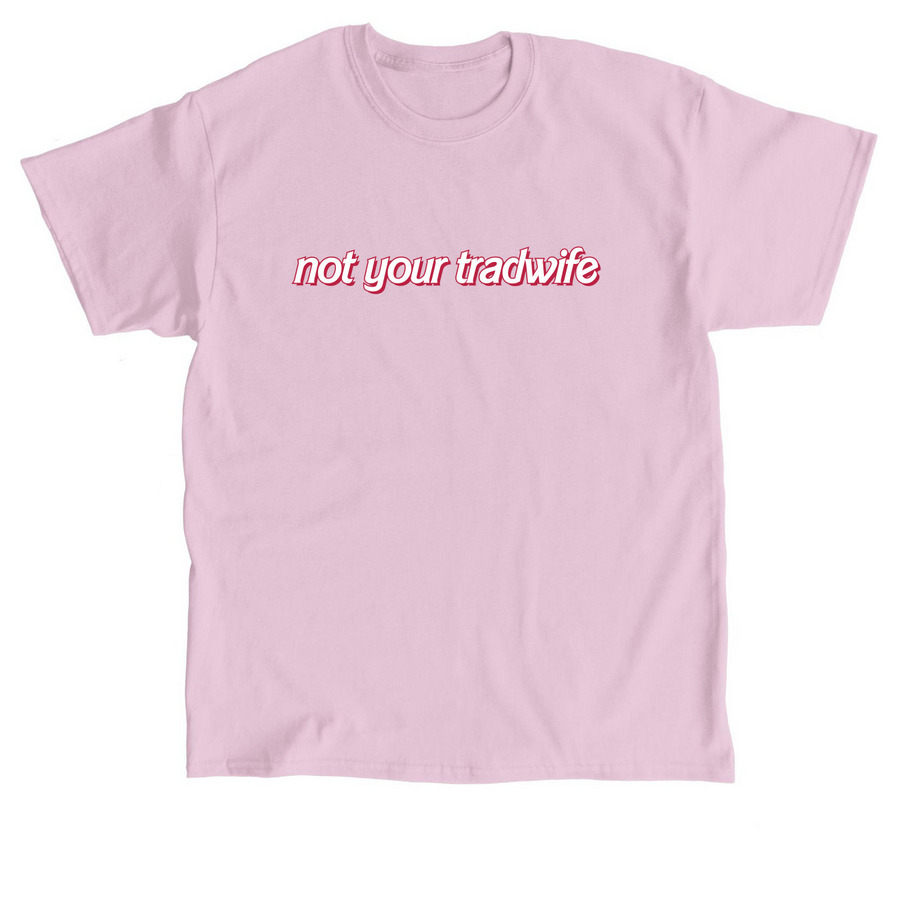 Not Your Tradwife - Red Slogan, a Light Pink Classic Unisex Tee