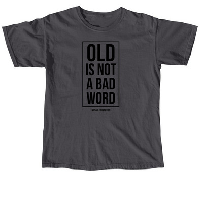 Old is not a bad word, a Graphite Comfort Colors Unisex Tee