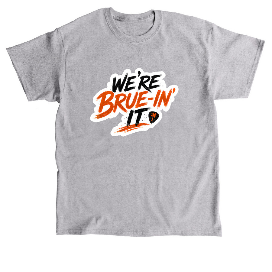 We're Brue-in It, a Sport Grey Classic Unisex Tee