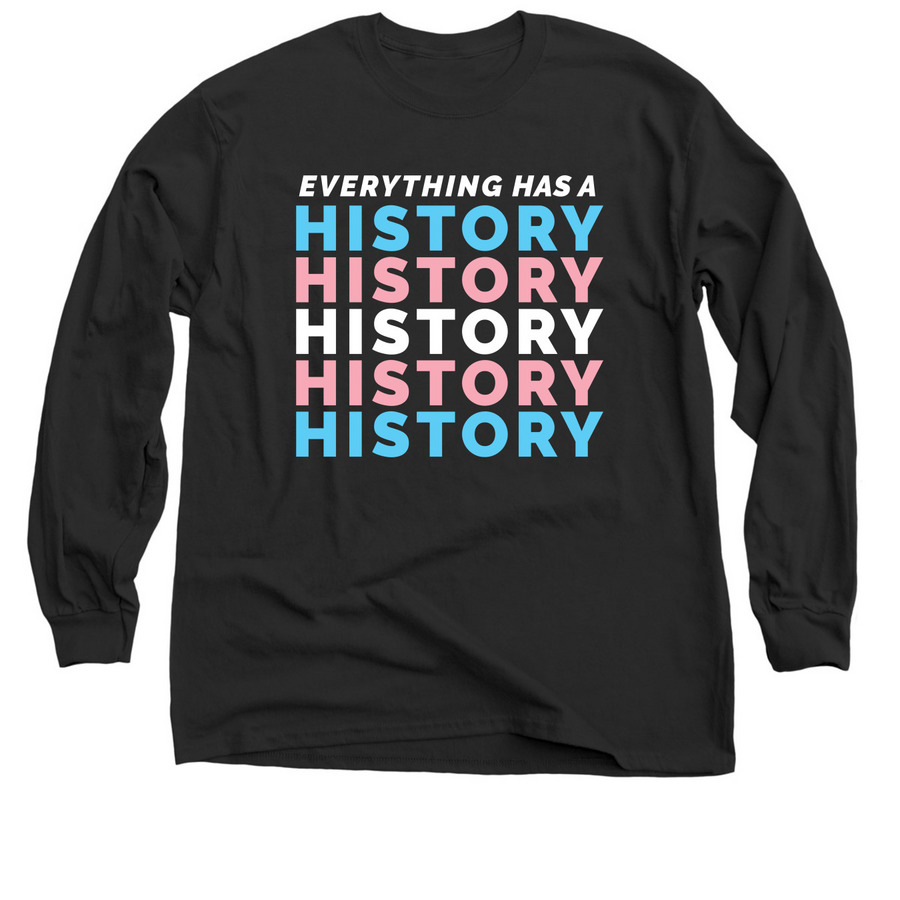 Everything Has A History (Trans Flag Shirt), a Black Classic Long Sleeve Tee