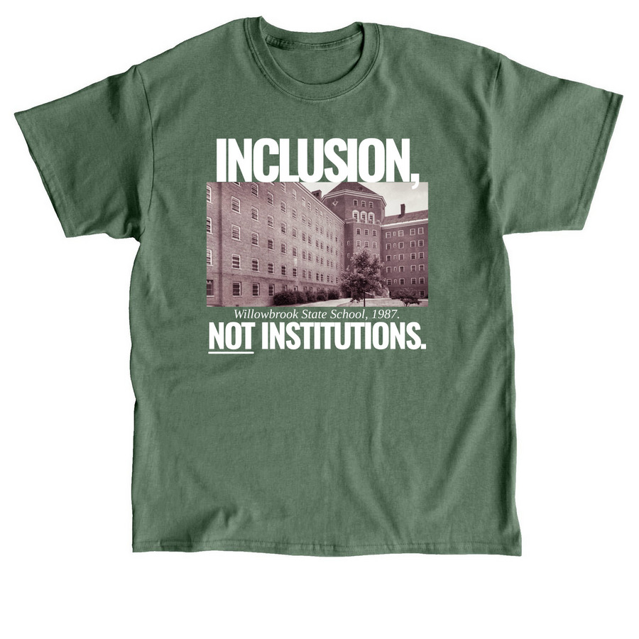 Inclusion, Not Institutions., a Military Green Classic Unisex Tee