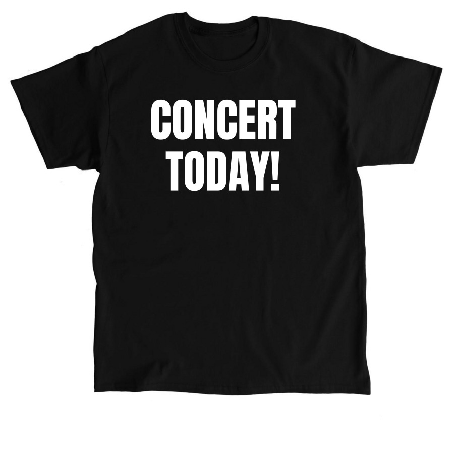 Concert Today, a Black Classic Unisex Tee