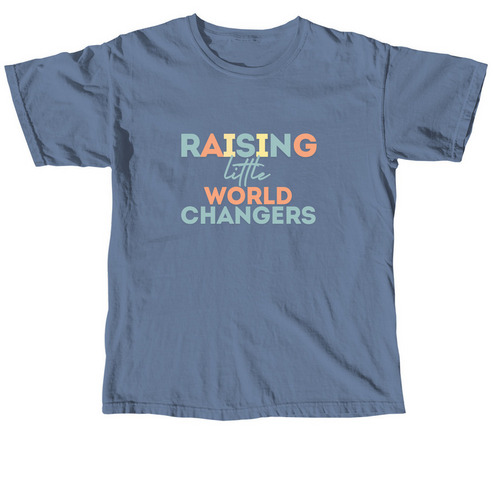 Raising little world changers, a Blue Jean Comfort Colors Unisex Tee