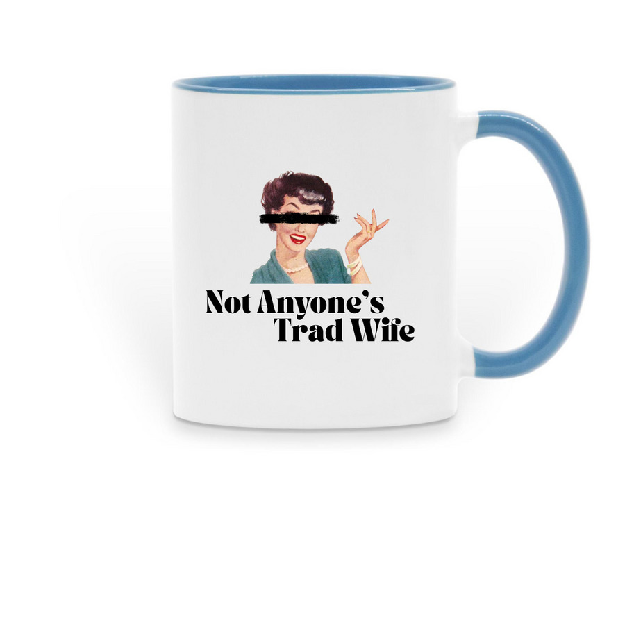 Not Anyone's Trad Wife, a Light Blue Two-Tone Ceramic Mug