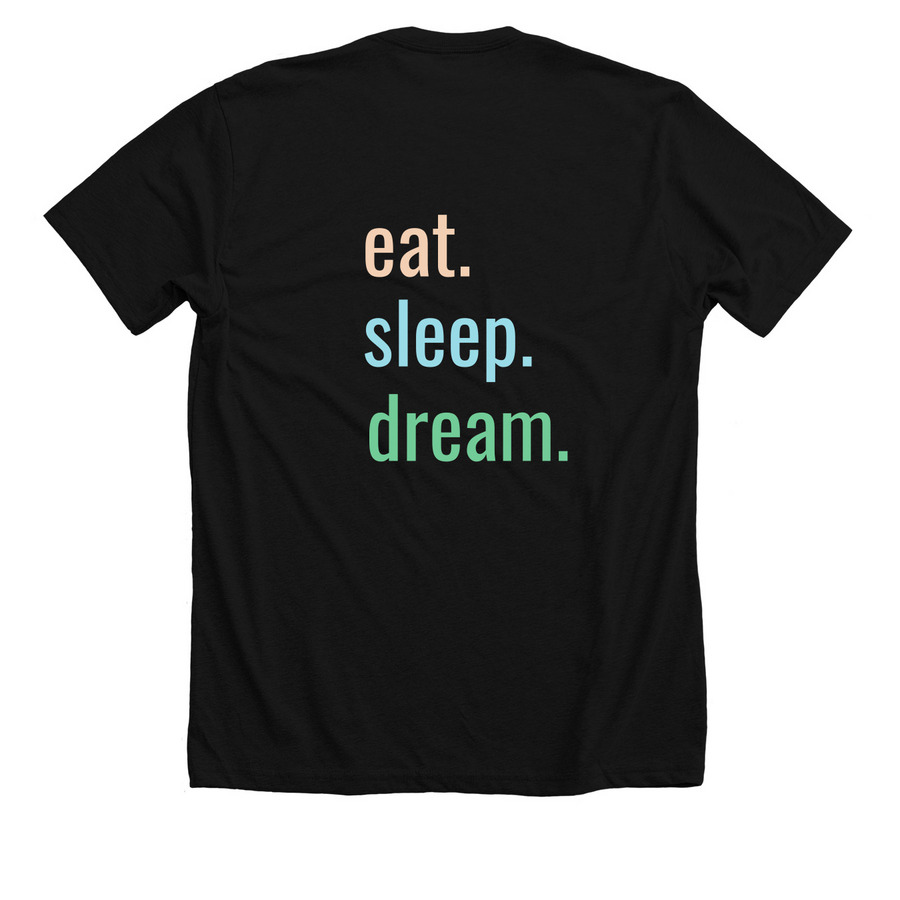 Eat. sleep. dream., a Solid Black Blend Premium Unisex Tee (back-view)