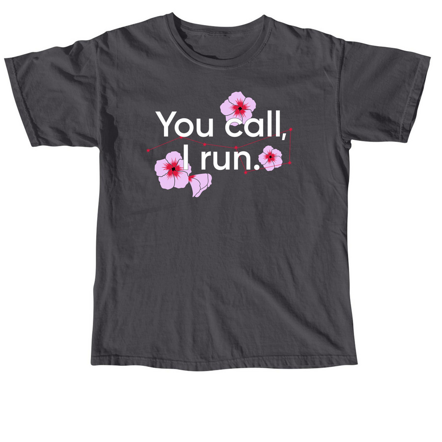 You Call, I Run (white) tees and tanks, a Graphite Comfort Colors Unisex Tee