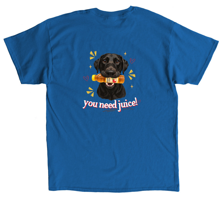You need Juice!, a Royal Classic Unisex Tee (back-view)