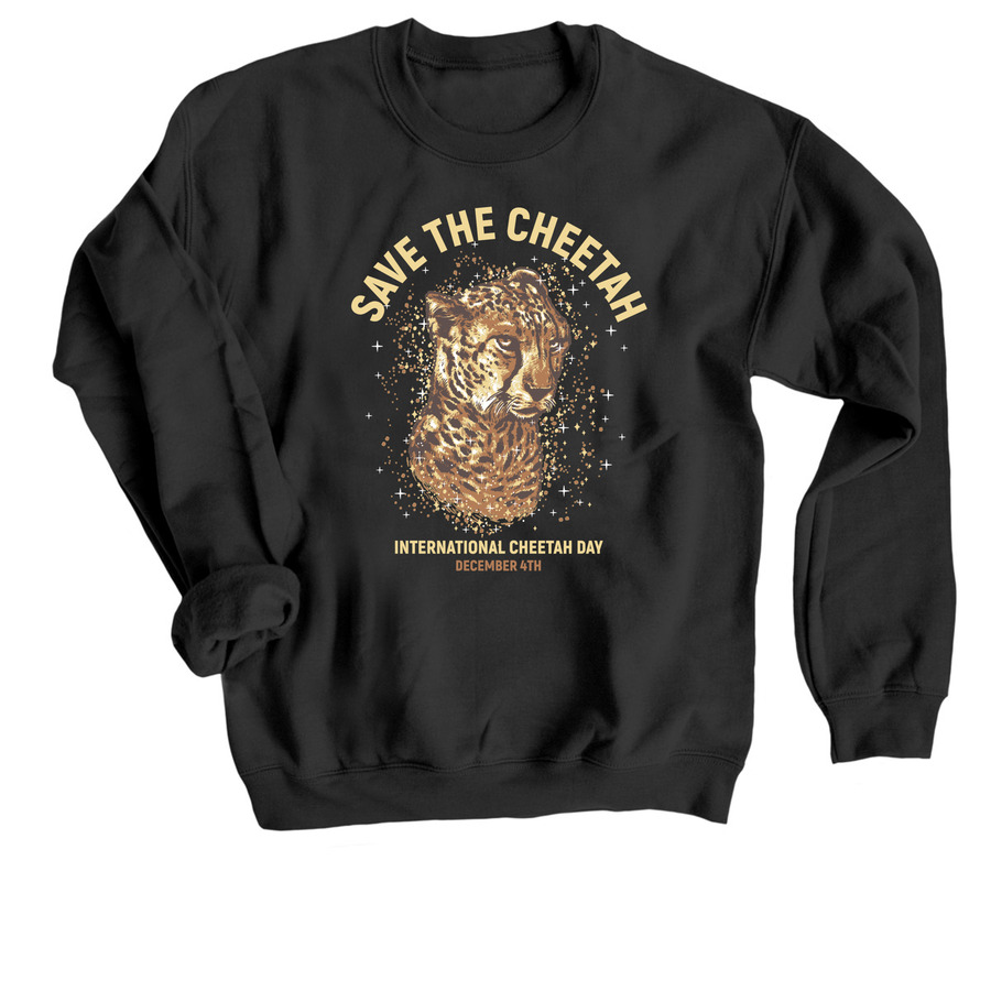 Save The Cheetah on International Cheetah Day, a Black Crewneck Sweatshirt