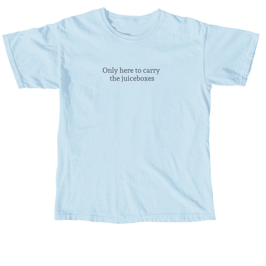 Only here to carry the juiceboxes, a Chambray Comfort Colors Unisex Tee