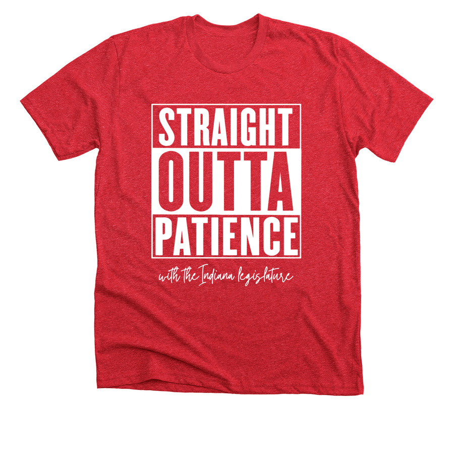 Straight Outta Patience: Indiana Legislature, a Heather Red Premium Unisex Tee