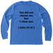 You did not choose me, a Heather True Royal Premium Long Sleeve Tee