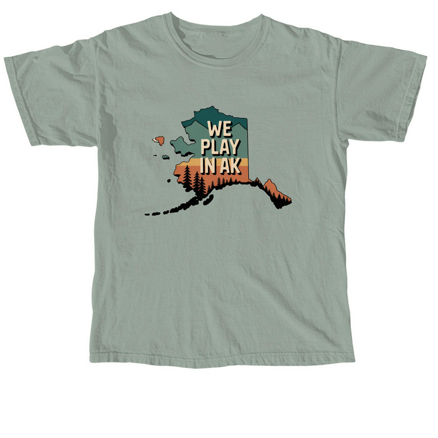 We Play in AK, a Bay Comfort Colors Unisex Tee