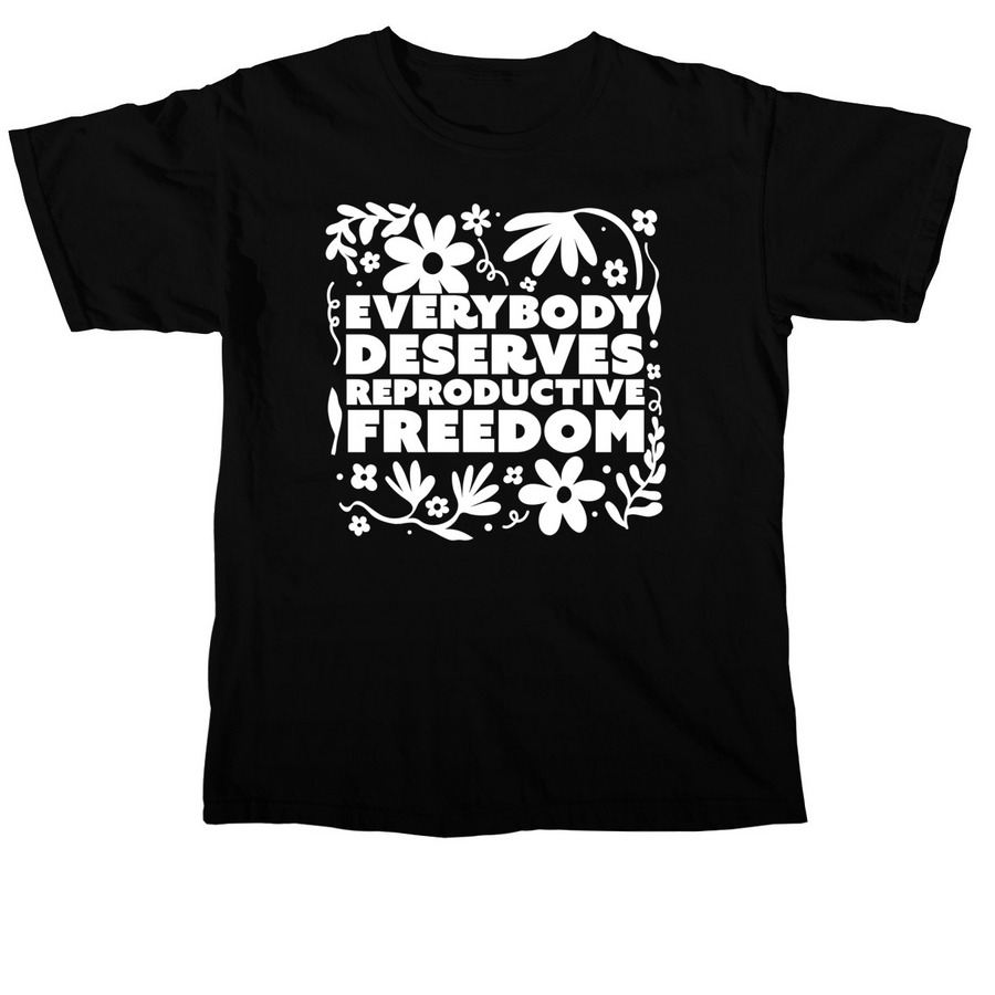 Everybody Deserves Reproductive Freedom Tee, a Black Comfort Colors Unisex Tee