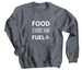 Food Is More Than Fuel, a Dark Heather Crewneck Sweatshirt