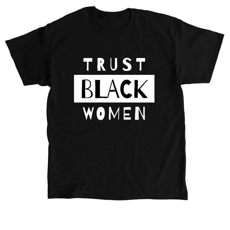 Trust Black Women T-Shirt, a Black Classic Unisex Tee