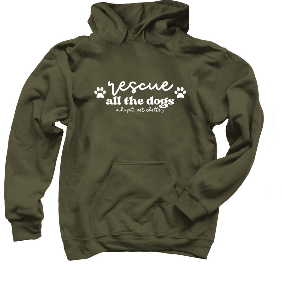 Rescue All the Dogs, a Military Green Pullover Hoodie