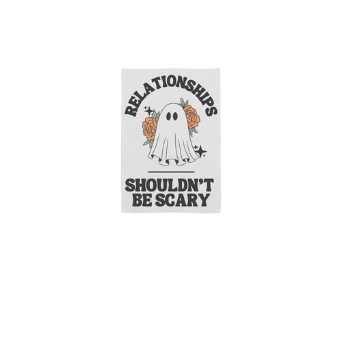 Relationships Shouldn't Be Scary - Yard Flag, a White 12" x 18" Yard Flag
