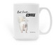 But first... COFFEE!, a White Large Coffee Mug