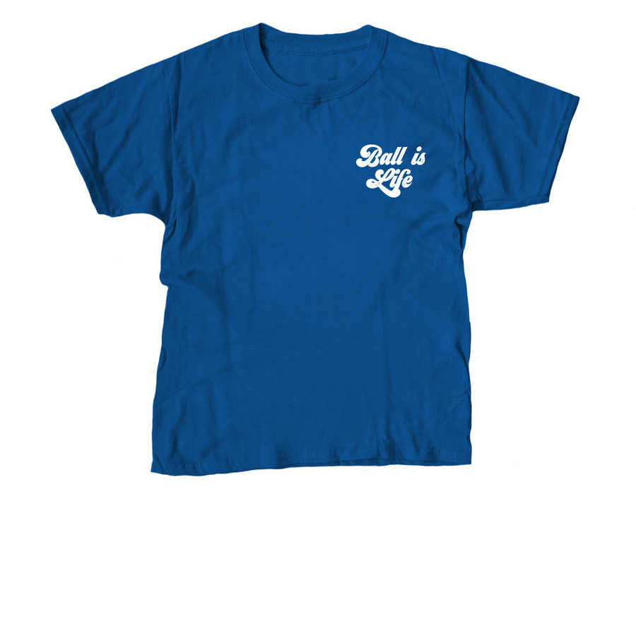 Ball is Life!, a Royal Blue Youth Unisex Tee