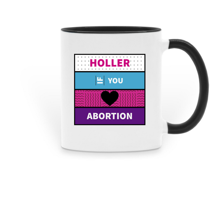 Holler If You Love Abortion - Mugs, a Black Two-Tone Ceramic Mug
