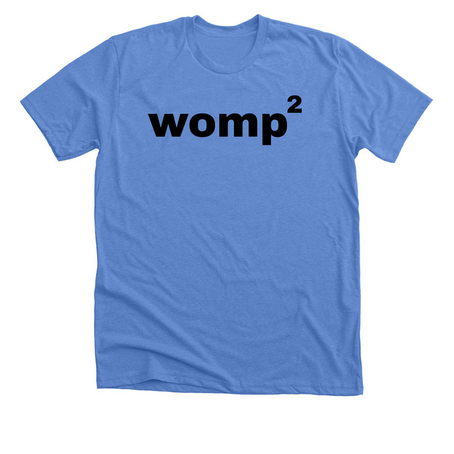 Womp womp, a Heather Columbia Blue Premium Unisex Tee