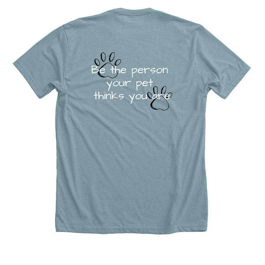 Be the person your pet thinks you are, a Heather Blue Lagoon Premium Unisex Tee (back-view)