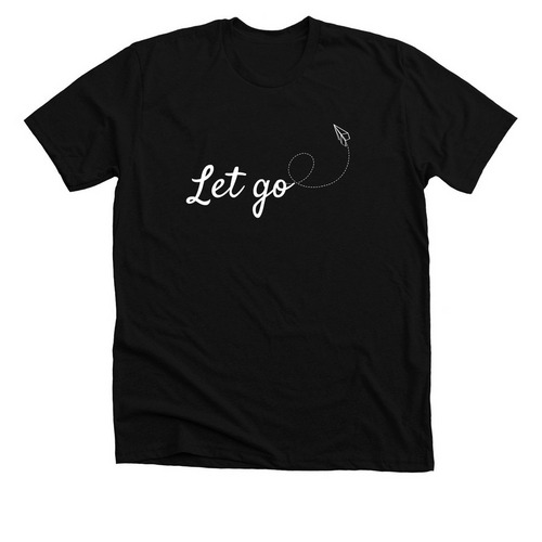 Let go, a Solid Black Blend Premium Unisex Tee